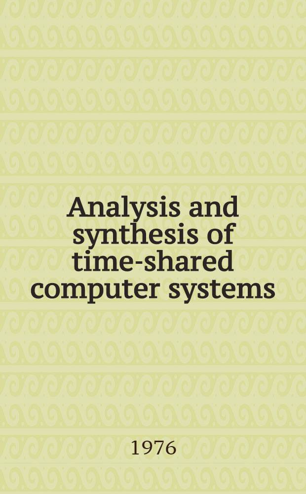 Analysis and synthesis of time-shared computer systems : Akad. avh. ... vid Tekn. fak. vid Univ. i Lund ..