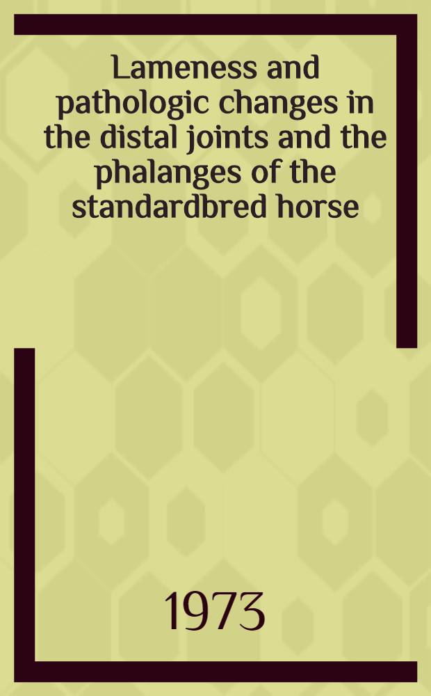 Lameness and pathologic changes in the distal joints and the phalanges of the standardbred horse : A correlative study