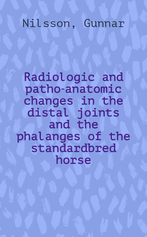 Radiologic and patho-anatomic changes in the distal joints and the phalanges of the standardbred horse