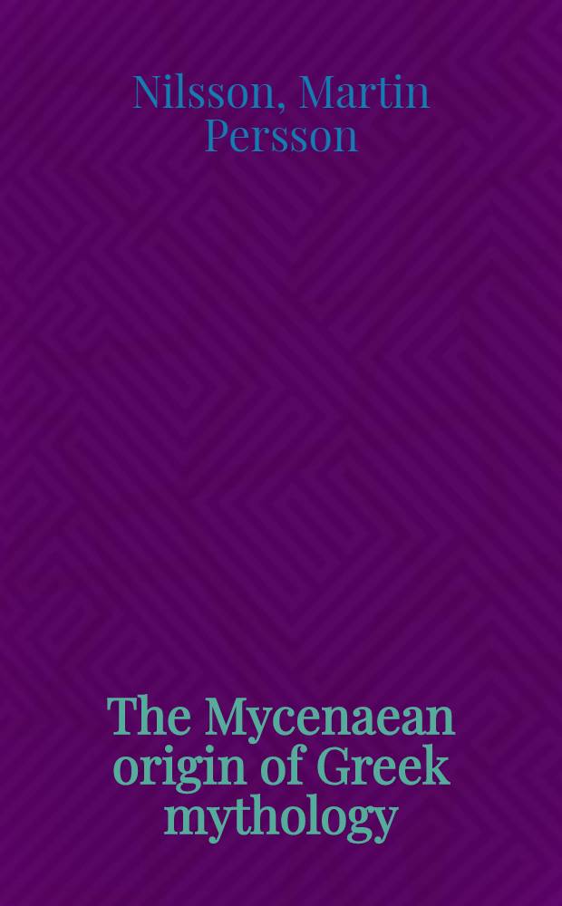 The Mycenaean origin of Greek mythology