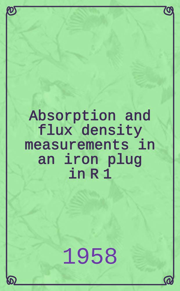 Absorption and flux density measurements in an iron plug in R 1