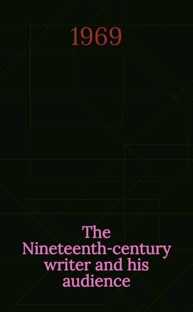 The Nineteenth-century writer and his audience : Selected problems in theory, form, and content