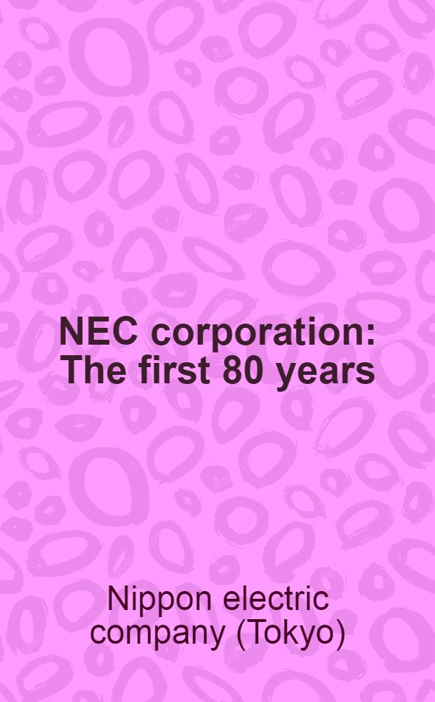 NEC corporation : The first 80 years