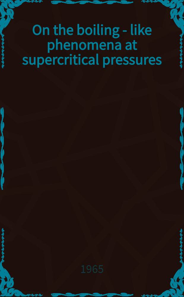 On the boiling - like phenomena at supercritical pressures