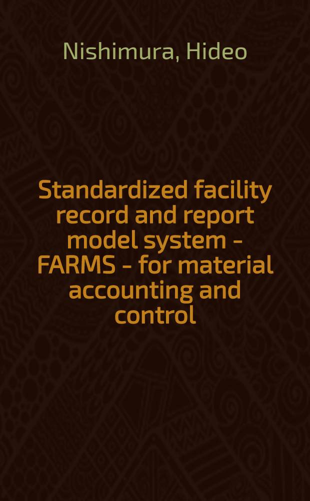 Standardized facility record and report model system - FARMS - for material accounting and control