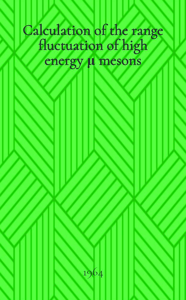Calculation of the range fluctuation of high energy μ mesons