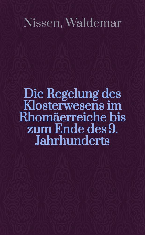 Die Regelung des Klosterwesens im Rhom&auml;erreiche bis zum Ende des 9. Jahrhunderts