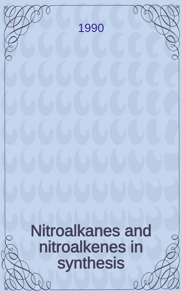 Nitroalkanes and nitroalkenes in synthesis