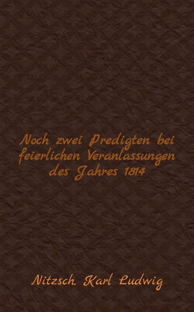 Noch zwei Predigten bei feierlichen Veranlassungen des Jahres 1814