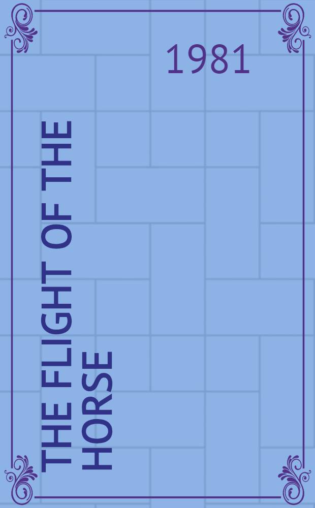 The flight of the horse : A novel