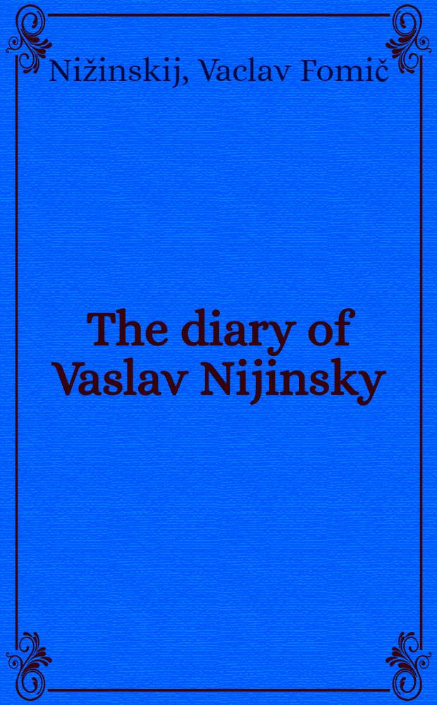 The diary of Vaslav Nijinsky