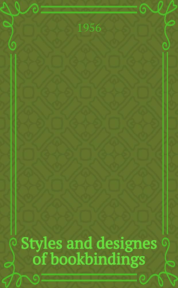 Styles and designes of bookbindings : From the twelfth to the twentieth century