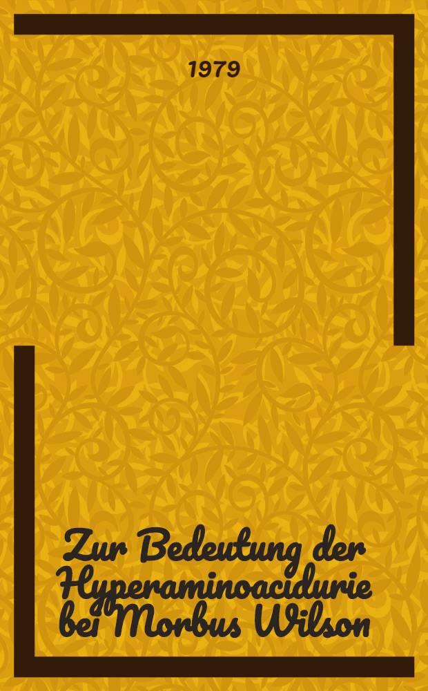 Zur Bedeutung der Hyperaminoacidurie bei Morbus Wilson : Inaug.-Diss