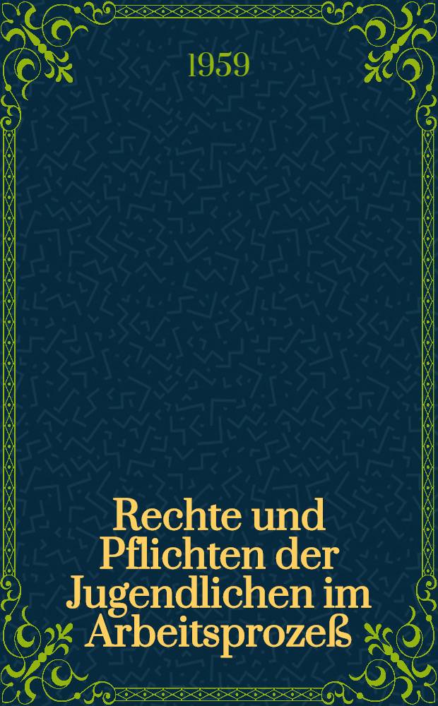 Rechte und Pflichten der Jugendlichen im Arbeitsproze&szlig;