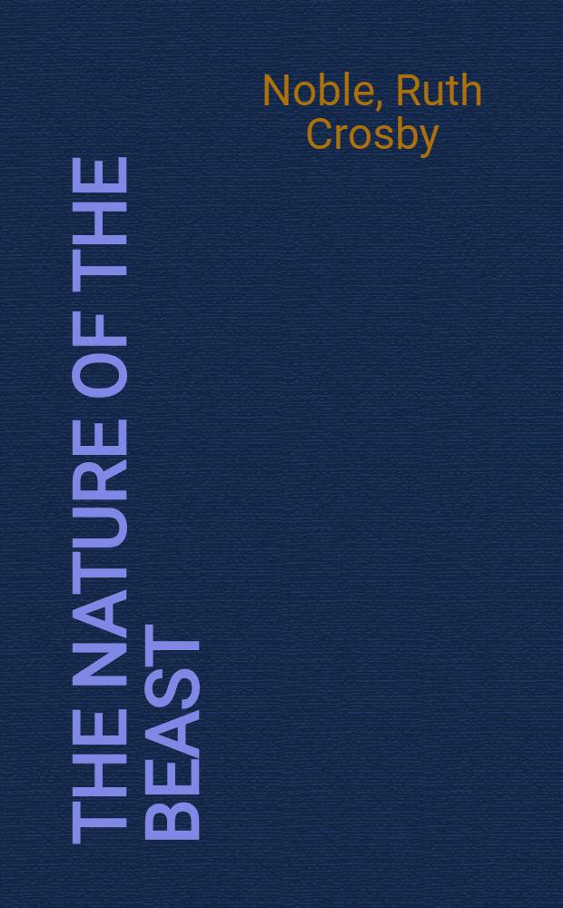 The nature of the beast : A popular account of animal psychology from the point of view of a naturalist