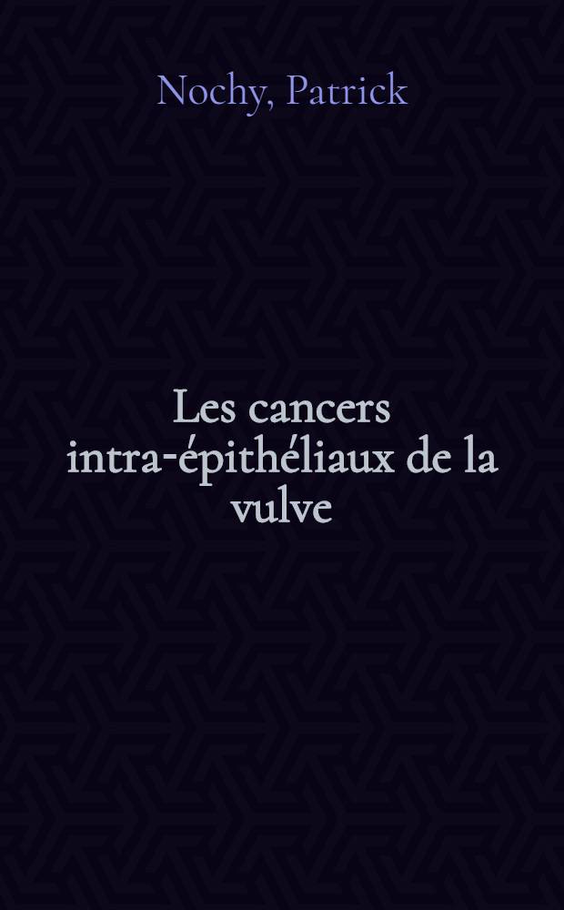 Les cancers intra-épithéliaux de la vulve : Le problème des limites opératoires : À propos de 30 cas : Thèse ..
