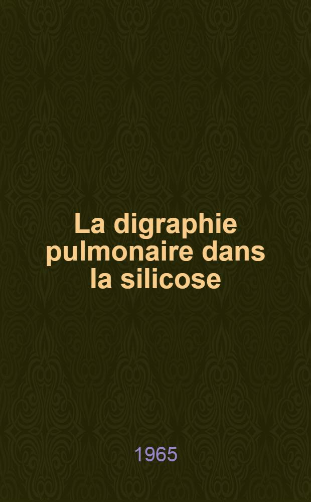 La digraphie pulmonaire dans la silicose : Thèse ..