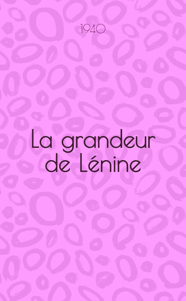 La grandeur de L&eacute;nine