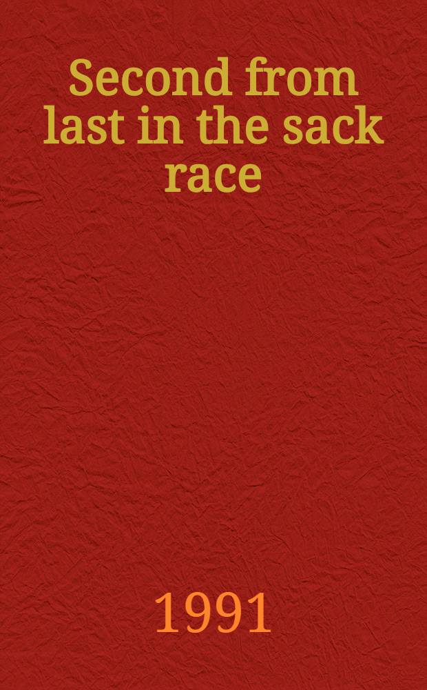 Second from last in the sack race : A novel