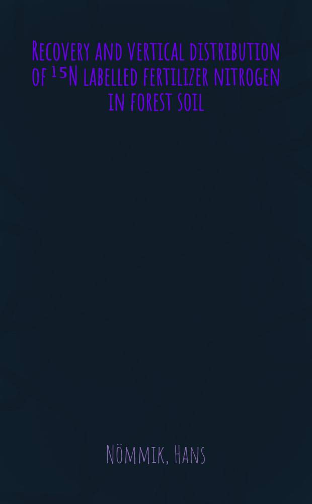 Recovery and vertical distribution of ¹⁵N labelled fertilizer nitrogen in forest soil