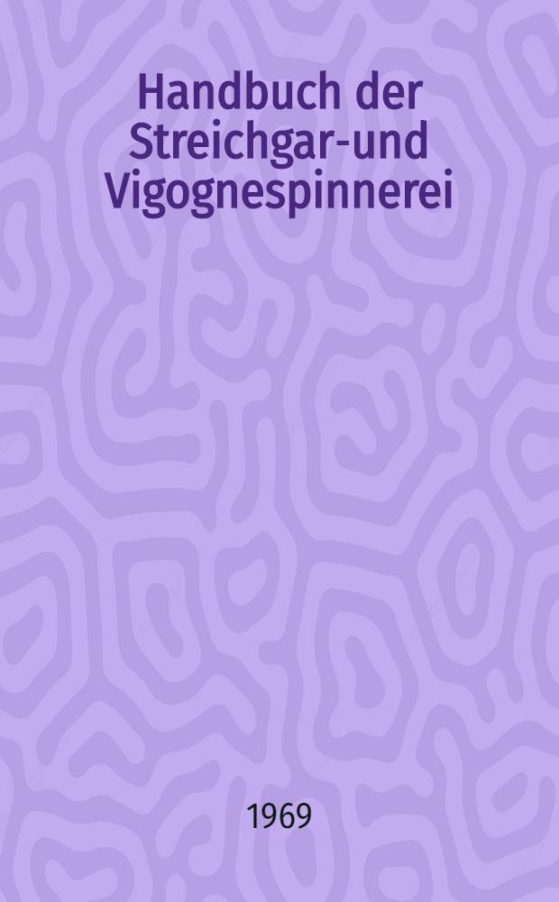 Handbuch der Streichgarn- und Vigognespinnerei