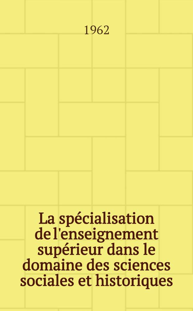La spécialisation de l'enseignement supérieur dans le domaine des sciences sociales et historiques