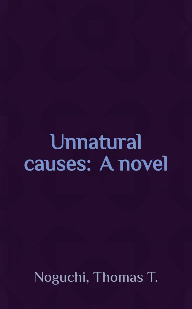 Unnatural causes : A novel