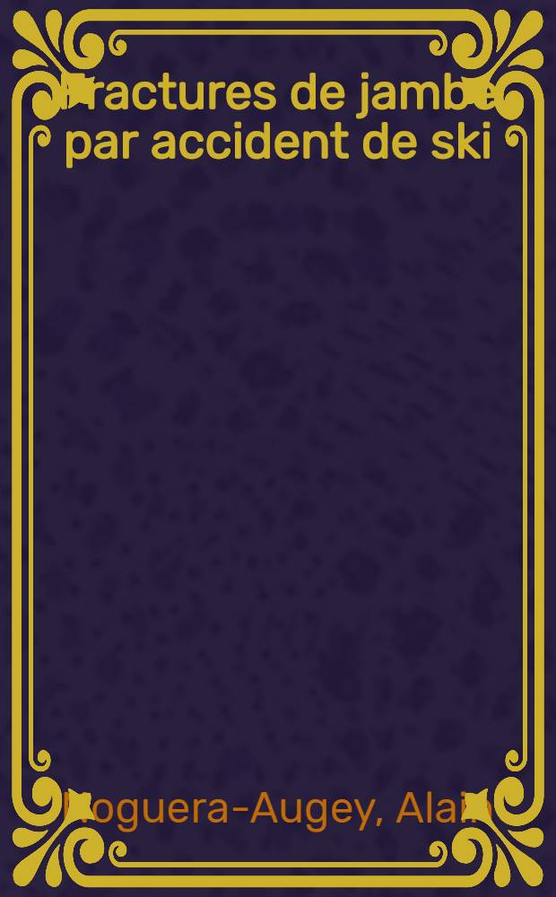 Fractures de jambe par accident de ski : Comparaison de 2 m&eacute;thodes d'ost&eacute;osynth&egrave;se : Th&egrave;se ..