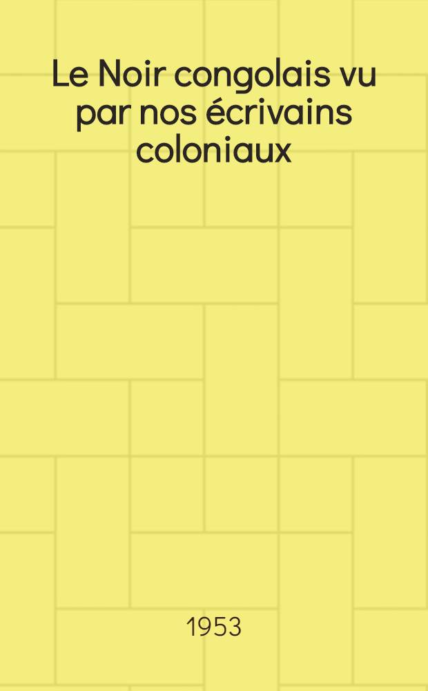 Le Noir congolais vu par nos écrivains coloniaux