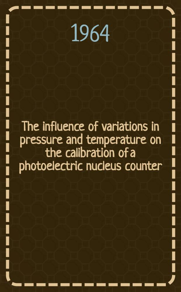 The influence of variations in pressure and temperature on the calibration of a photoelectric nucleus counter