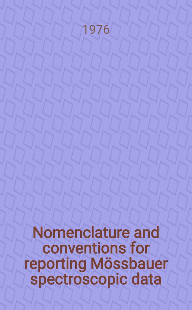 Nomenclature and conventions for reporting Mössbauer spectroscopic data : (Recommendations 1975)