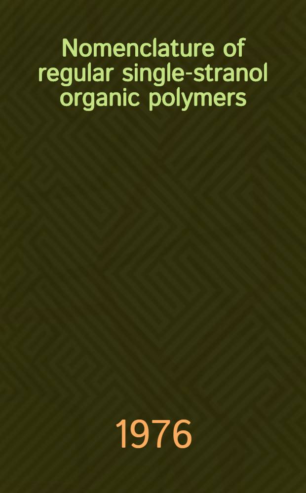Nomenclature of regular single-stranol organic polymers : (Rules approved 1975)