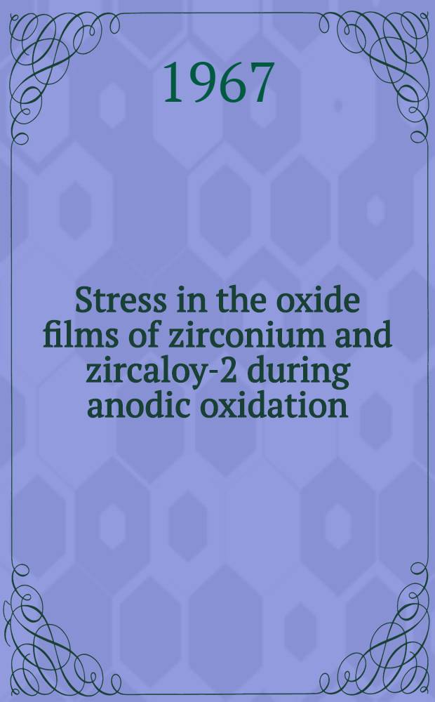 Stress in the oxide films of zirconium and zircaloy-2 during anodic oxidation