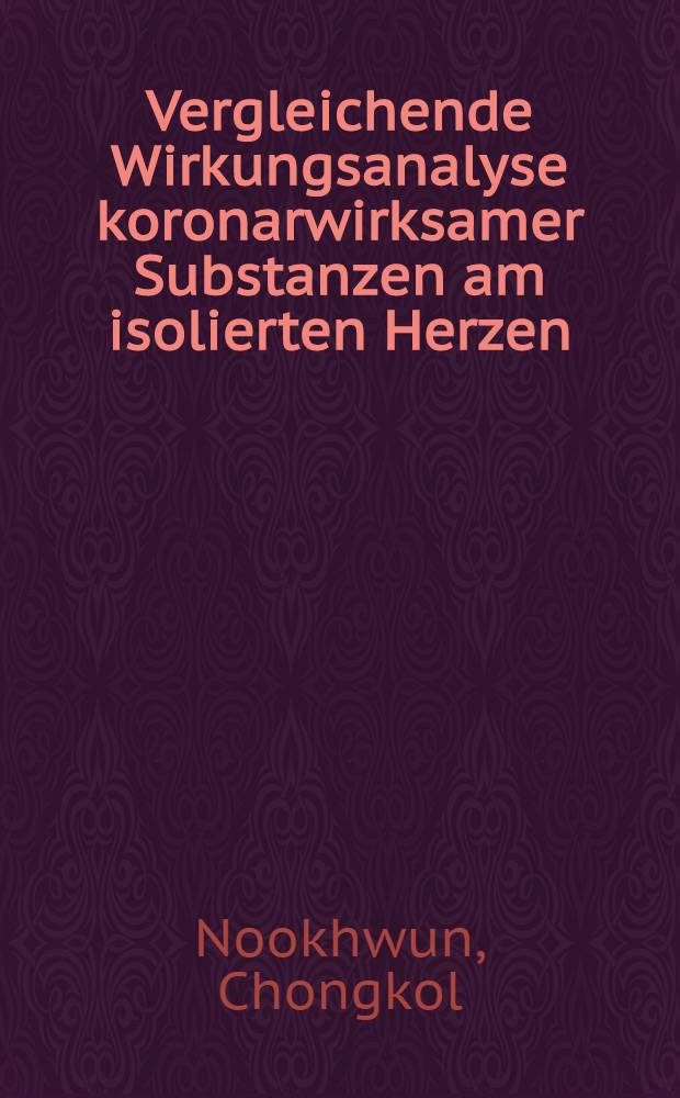 Vergleichende Wirkungsanalyse koronarwirksamer Substanzen am isolierten Herzen : Inaug.-Diss