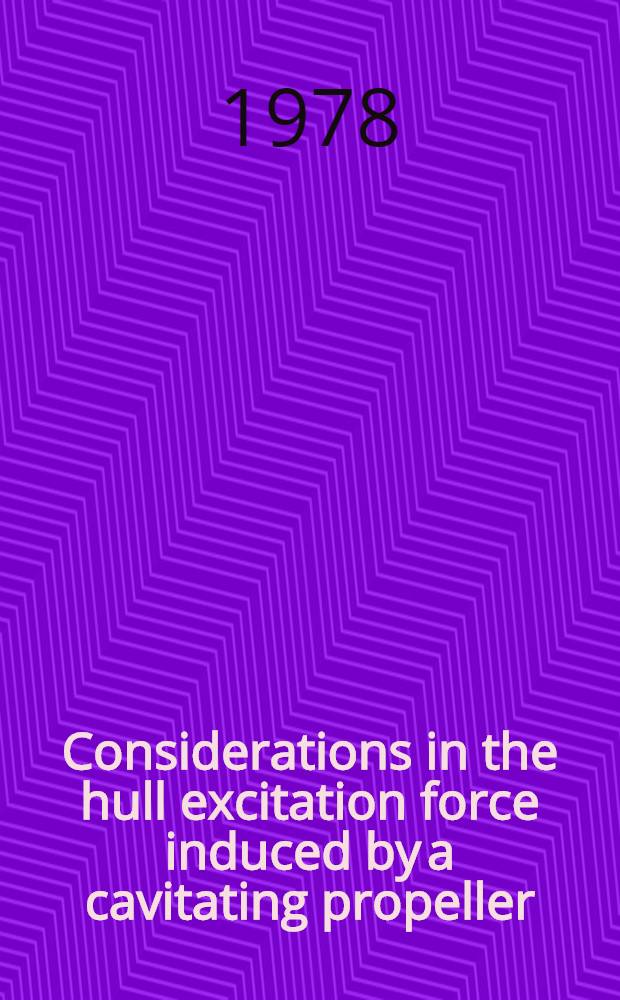 Considerations in the hull excitation force induced by a cavitating propeller