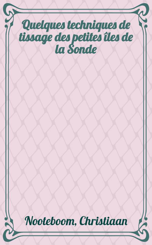 Quelques techniques de tissage des petites îles de la Sonde