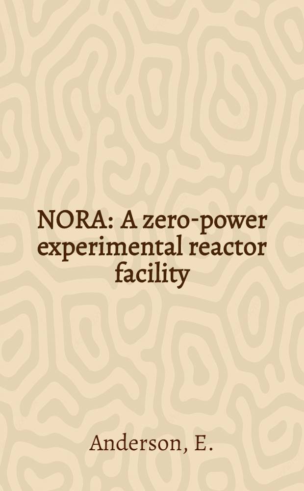 NORA : A zero-power experimental reactor facility