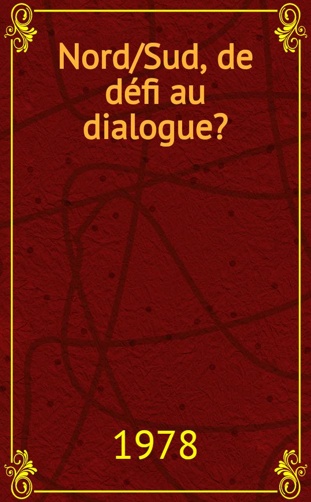 Nord/Sud, de défi au dialogue? : Troisième rapp. au Club de Rome