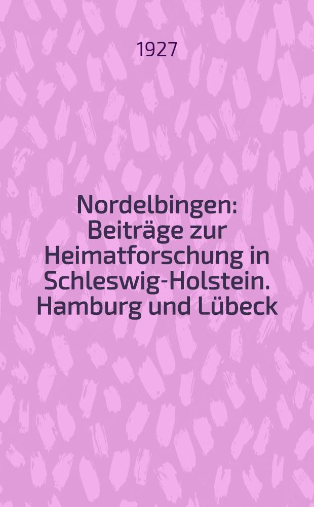 Nordelbingen : Beiträge zur Heimatforschung in Schleswig-Holstein. Hamburg und Lübeck : Bd. 6, 7, 10, ... 17/18