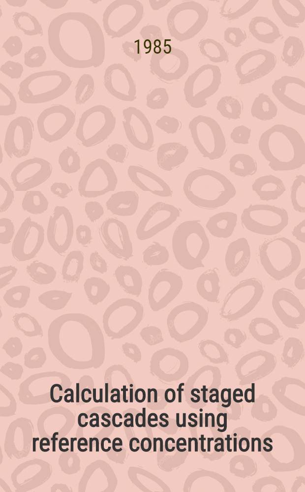 Calculation of staged cascades using reference concentrations