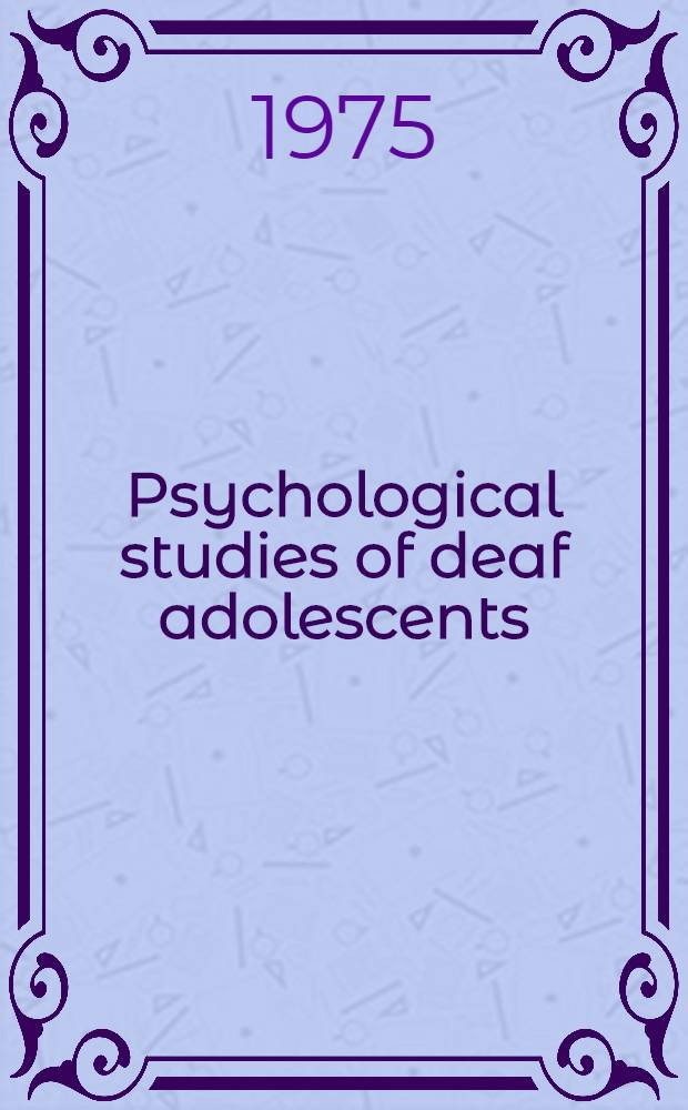 Psychological studies of deaf adolescents : Akad. avh. vid Samhällsvet. fak. vid Univ. i Lund kommer att ... försvaras ..