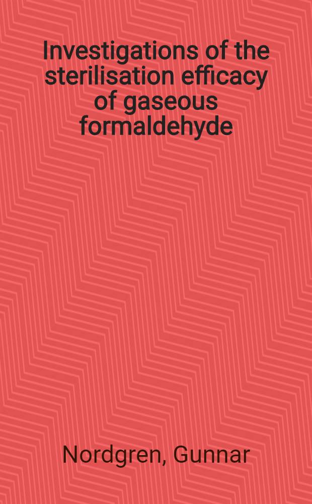 Investigations of the sterilisation efficacy of gaseous formaldehyde : Diss.