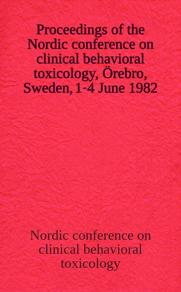 Proceedings of the Nordic conference on clinical behavioral toxicology, Örebro, Sweden, 1-4 June 1982 : Sensitivity a. specificity of instruments used in behavioral toxicology - need for development in clinical practice a. research