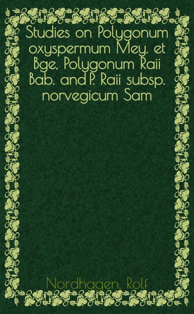 Studies on Polygonum oxyspermum Mey. et Bge, Polygonum Raii Bab. and P. Raii subsp. norvegicum Sam