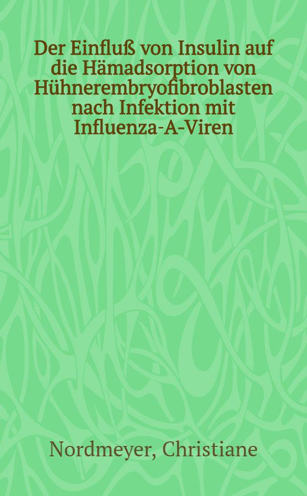 Der Einfluß von Insulin auf die Hämadsorption von Hühnerembryofibroblasten nach Infektion mit Influenza-A-Viren : Inaug.-Diss. ... der Med. Fak. der Univ. zu Tübingen