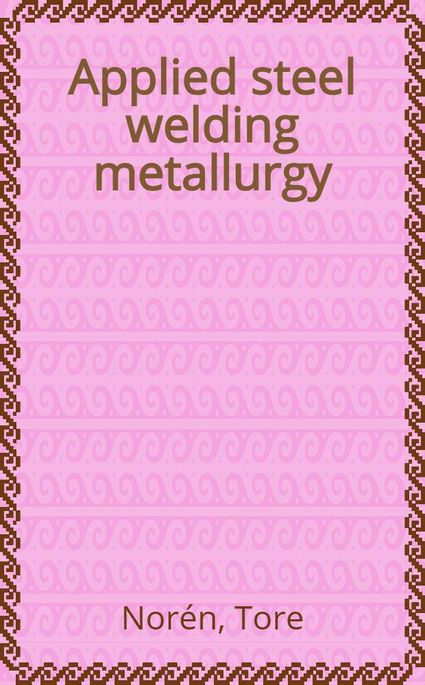 Applied steel welding metallurgy