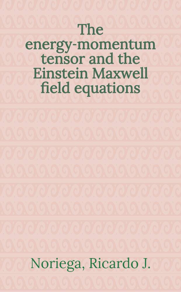 The energy-momentum tensor and the Einstein Maxwell field equations