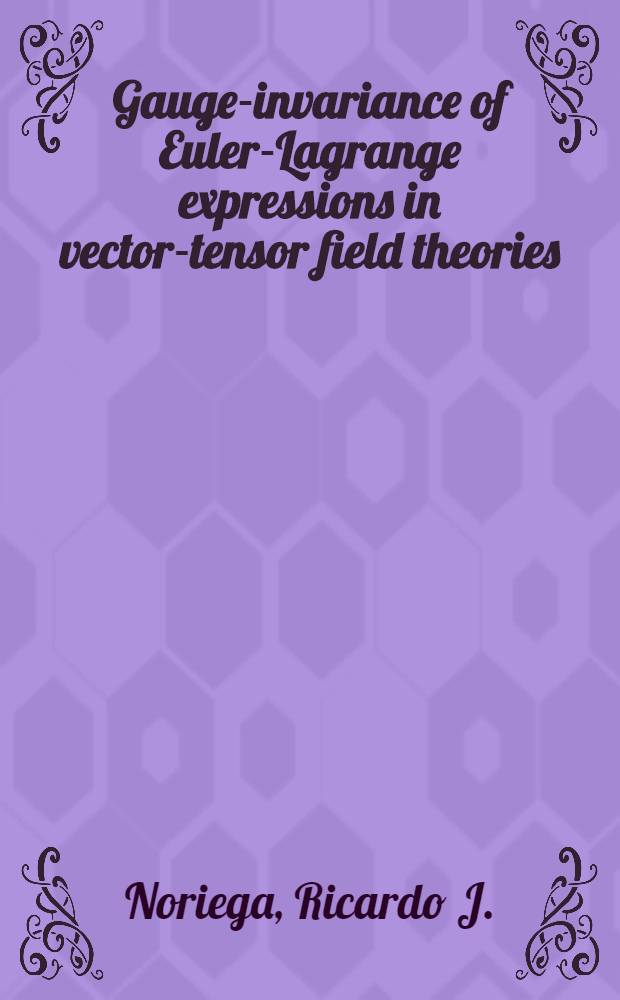 Gauge-invariance of Euler-Lagrange expressions in vector-tensor field theories; Scalar density concomitants of a covector, its derivatives and a metric / R. J. Noriega, C. G. Schifini