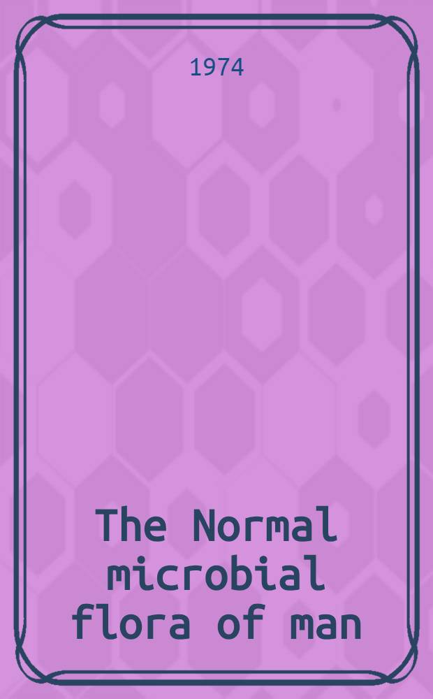 The Normal microbial flora of man : Symposium