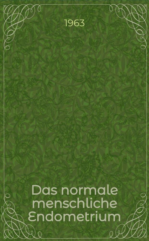 Das normale menschliche Endometrium